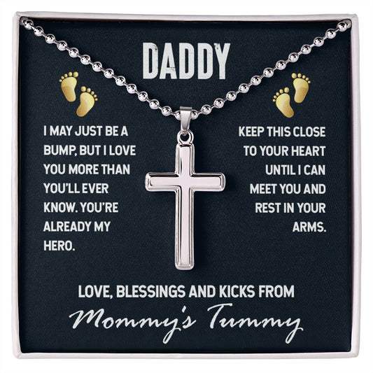 Daddy I May Just Be A Bump | Artisan-Crafted Stainless Steel Cross W/ Ball Chain